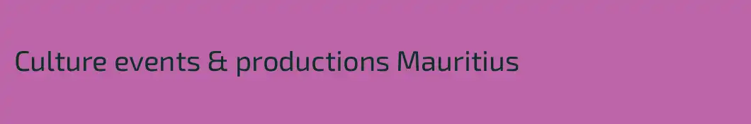 Culture events & productions Mauritius